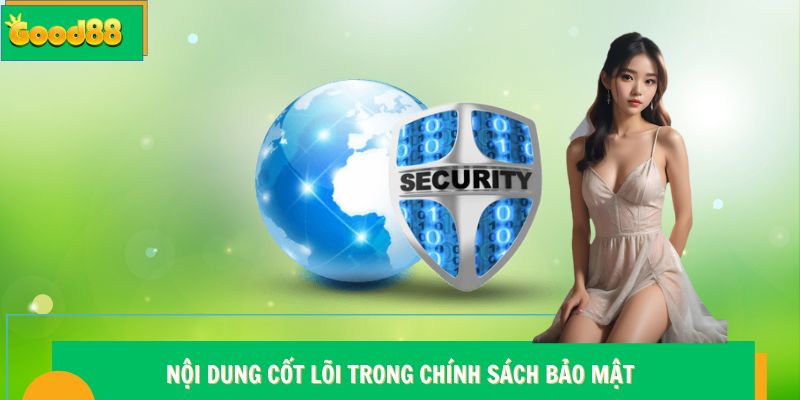 Nội dung cốt lõi trong chính sách bảo mật Good88